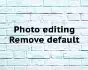Photo editing Remove default
