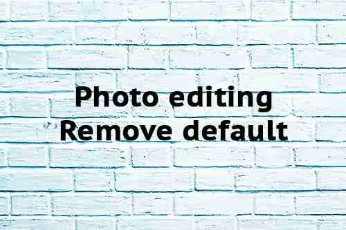Photo editing - Remove default Photo editing Remove default