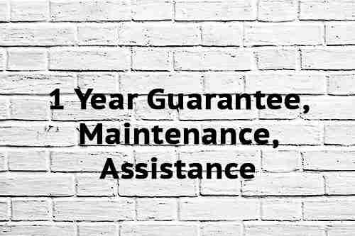 1 Year Guarantee, Maintenance, Assistance