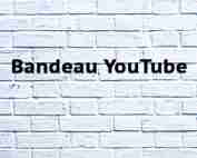 Bandeau YouTube Bandeau YouTube