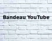Bandeau YouTube Bandeau YouTube