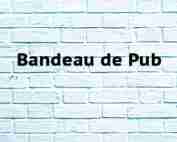 Bandeau de Pub Bandeau de Pub