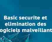 Basic securite et elimination des logiciels malveillants
