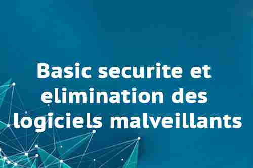 Basic securite et elimination des logiciels malveillants