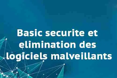 Basic securite et elimination des logiciels malveillants