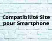 Compatibilité Site pour Smartphone Compatibilité Site pour Smartphone