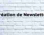 Création de Newsletter Création de Newsletter