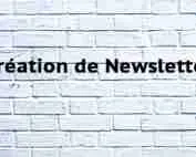 Création de Newsletter Création de Newsletter