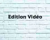 Edition Vidéo Edition Vidéo