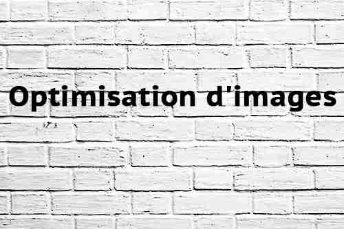 Optimisation d&rsquo;images