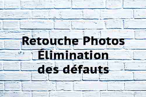 Retouche Photos Élimination des défauts