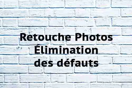 Retouche Photos Élimination des défauts