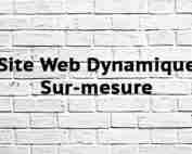 Site Web Dynamique Sur-mesure Site Web Dynamique Sur-mesure