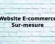 Website E-commerce Sur-mesure Website E-commerce Sur-mesure