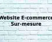 Website E-commerce Sur-mesure Website E-commerce Sur-mesure