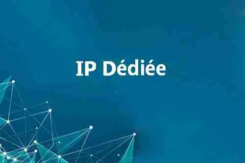 IP dédiées