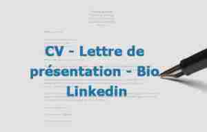 CV - Lettre de présentation - Bio Linkedin
